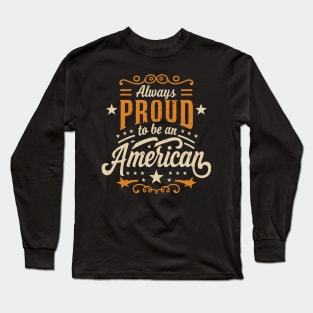 Vintage American Pride: Always Proud to Be an American Long Sleeve T-Shirt